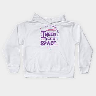 I NEED MY SPACE Kids Hoodie